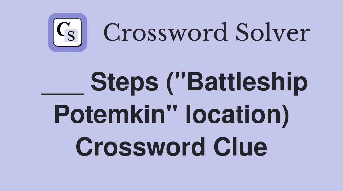 ___ Steps ("Battleship Potemkin" location) Crossword Clue