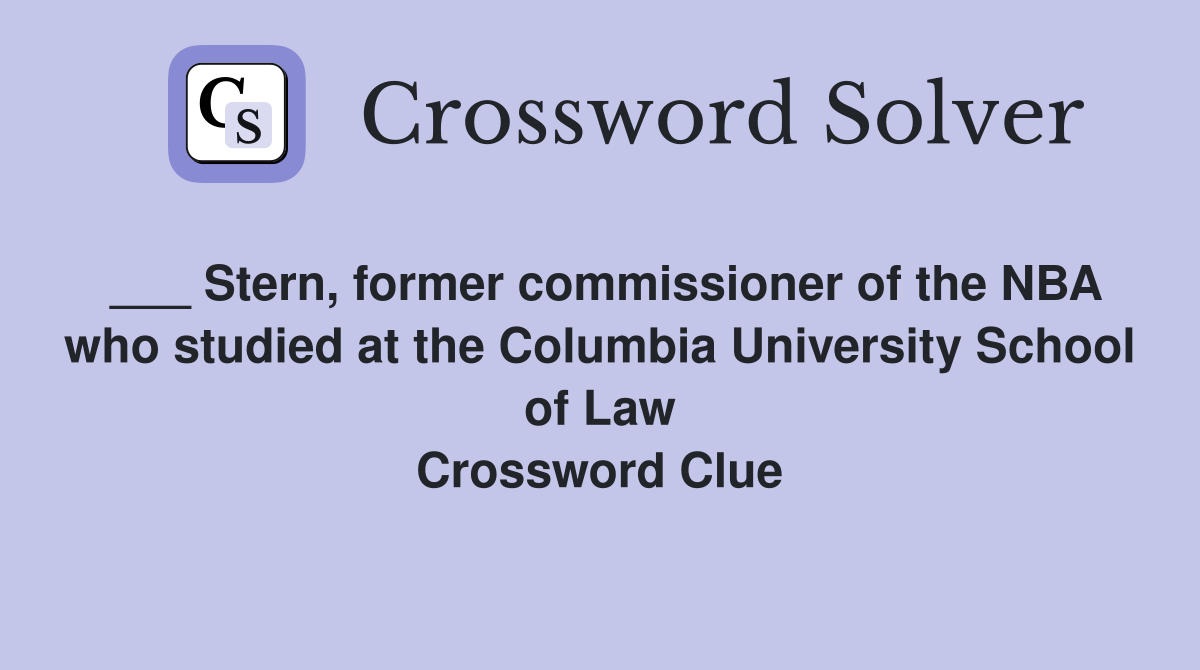 ___ Stern, former commissioner of the NBA who studied at the Columbia University School of Law Crossword Clue