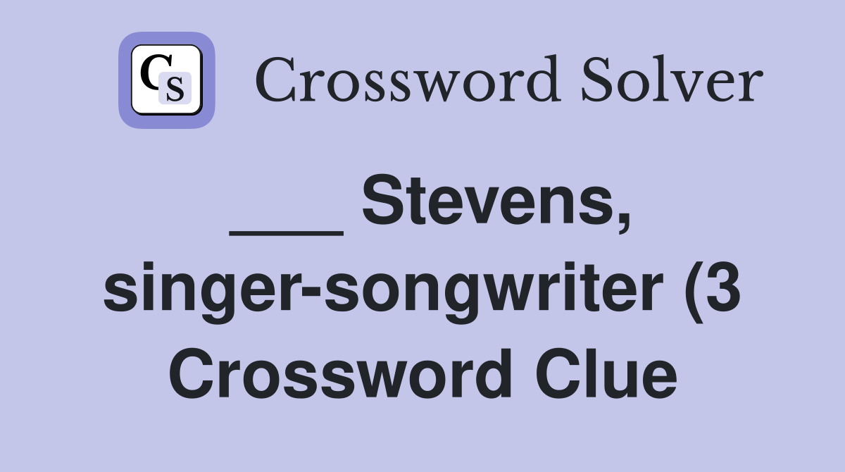 Stevens singer songwriter (3) Crossword Clue Answers Crossword Solver Stevens singer songwriter (3) Crossword Clue Answers Crossword Solver