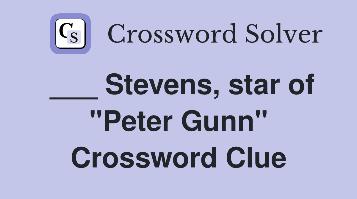 ___ Stevens, star of "Peter Gunn" Crossword Clue