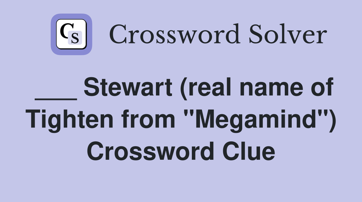 ___ Stewart (real name of Tighten from "Megamind") Crossword Clue