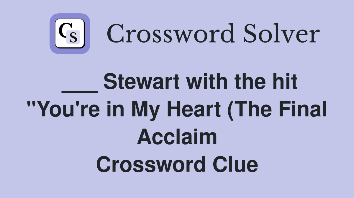 Stewart with the hit quot You #39 re in My Heart (The Final Acclaim Stewart with the hit quot You #39 re in My Heart (The Final Acclaim