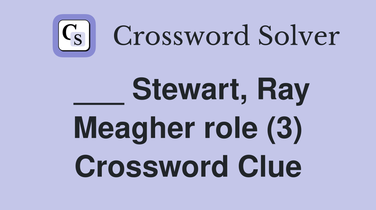 ___ Stewart, Ray Meagher role (3) Crossword Clue