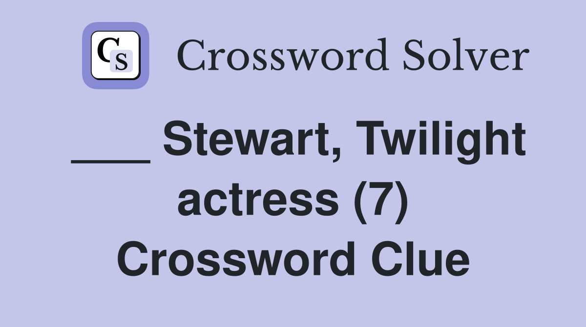 ___ Stewart, Twilight actress (7) Crossword Clue