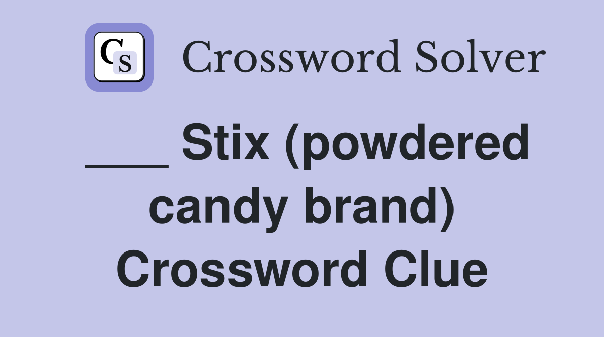 ___ Stix (powdered candy brand) Crossword Clue