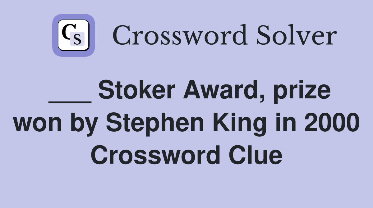 ___ Stoker Award, prize won by Stephen King in 2000 Crossword Clue