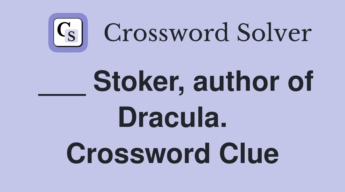 ___ Stoker, author of Dracula. Crossword Clue