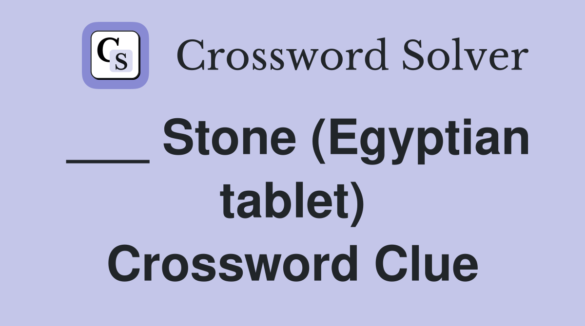 ___ Stone (Egyptian tablet) Crossword Clue