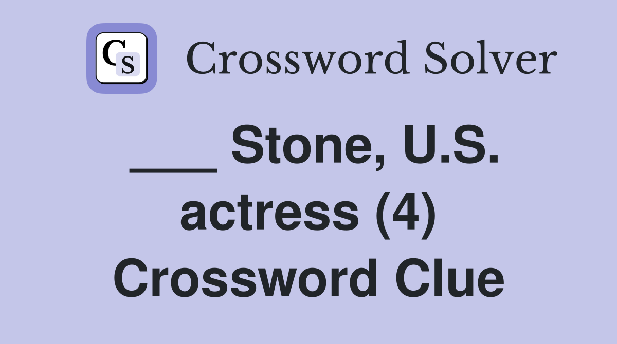 ___ Stone, U.S. actress (4) Crossword Clue