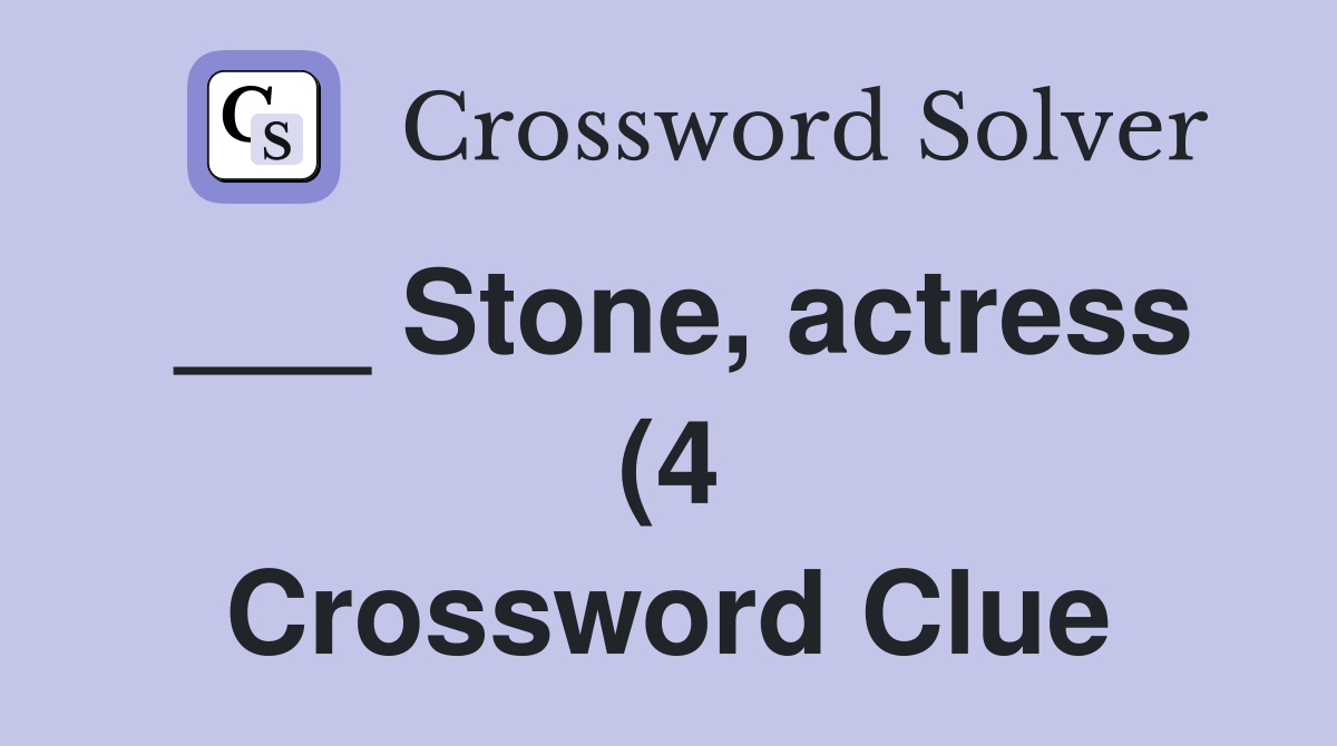 Stone actress (4) Crossword Clue Answers Crossword Solver Stone actress (4) Crossword Clue Answers Crossword Solver
