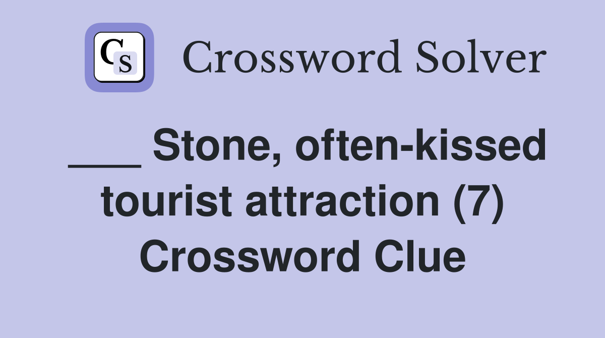 ___ Stone, often-kissed tourist attraction (7) Crossword Clue
