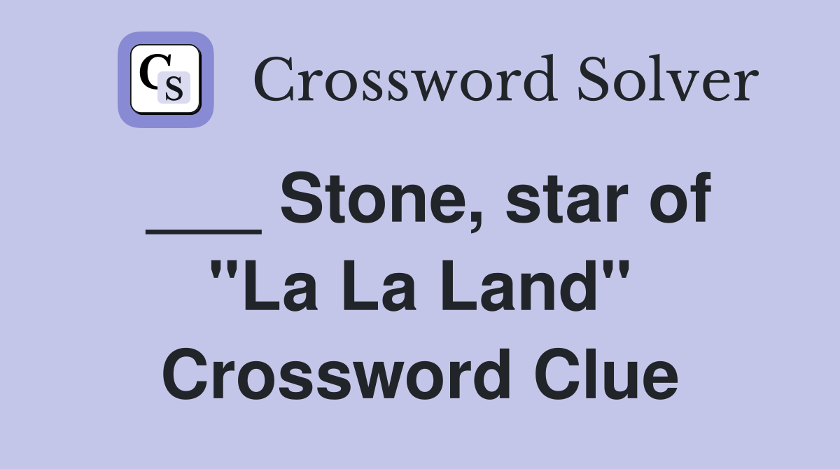___ Stone, star of "La La Land" Crossword Clue