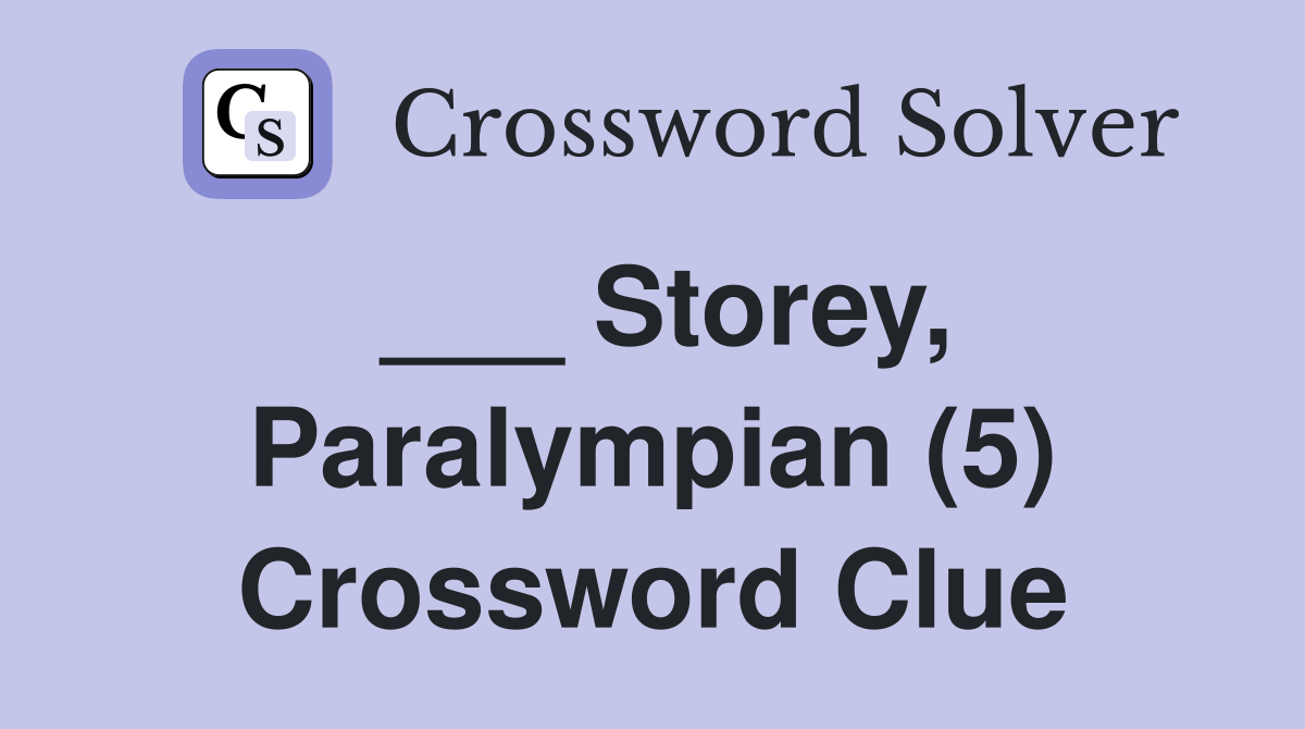 ___ Storey, Paralympian (5) Crossword Clue