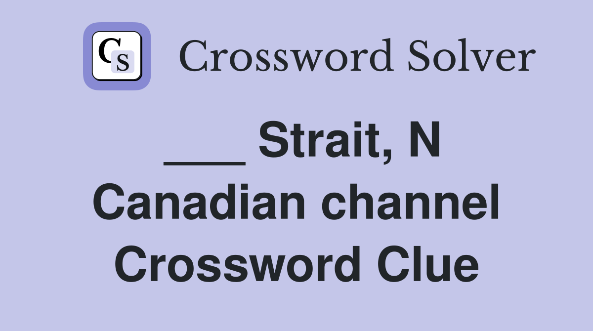 ___ Strait, N Canadian channel Crossword Clue