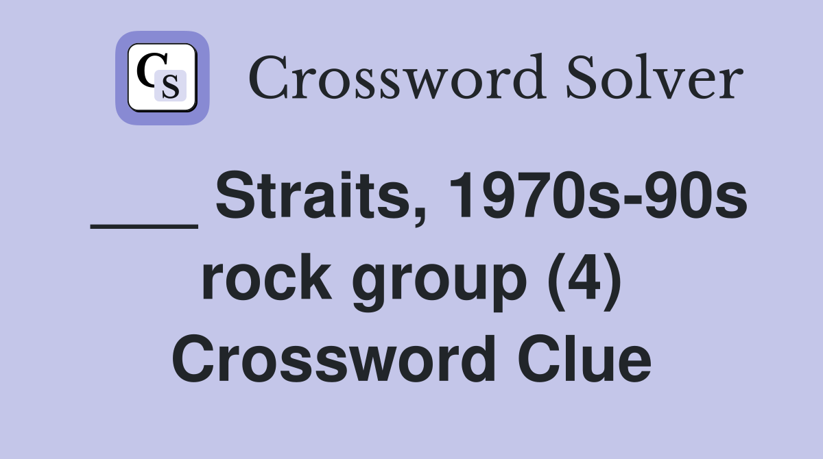 ___ Straits, 1970s-90s rock group (4) Crossword Clue