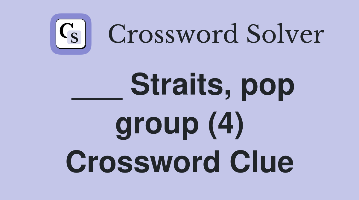 ___ Straits, pop group (4) Crossword Clue