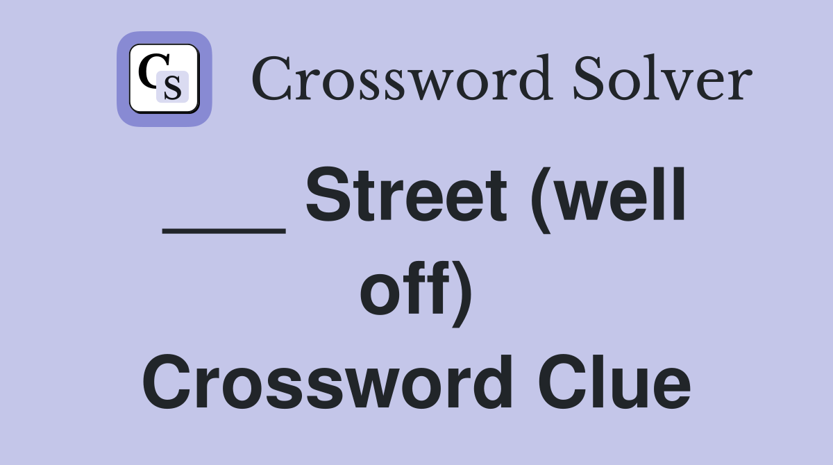 ___ Street (well off) Crossword Clue