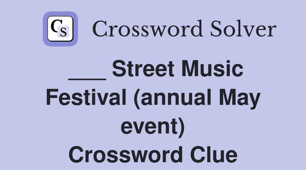 Street Music Festival (annual May event) Crossword Clue Answers