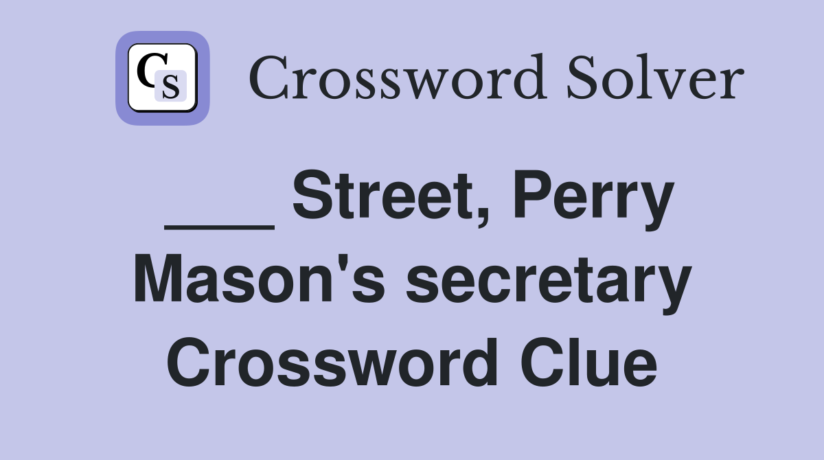 ___ Street, Perry Mason's secretary Crossword Clue