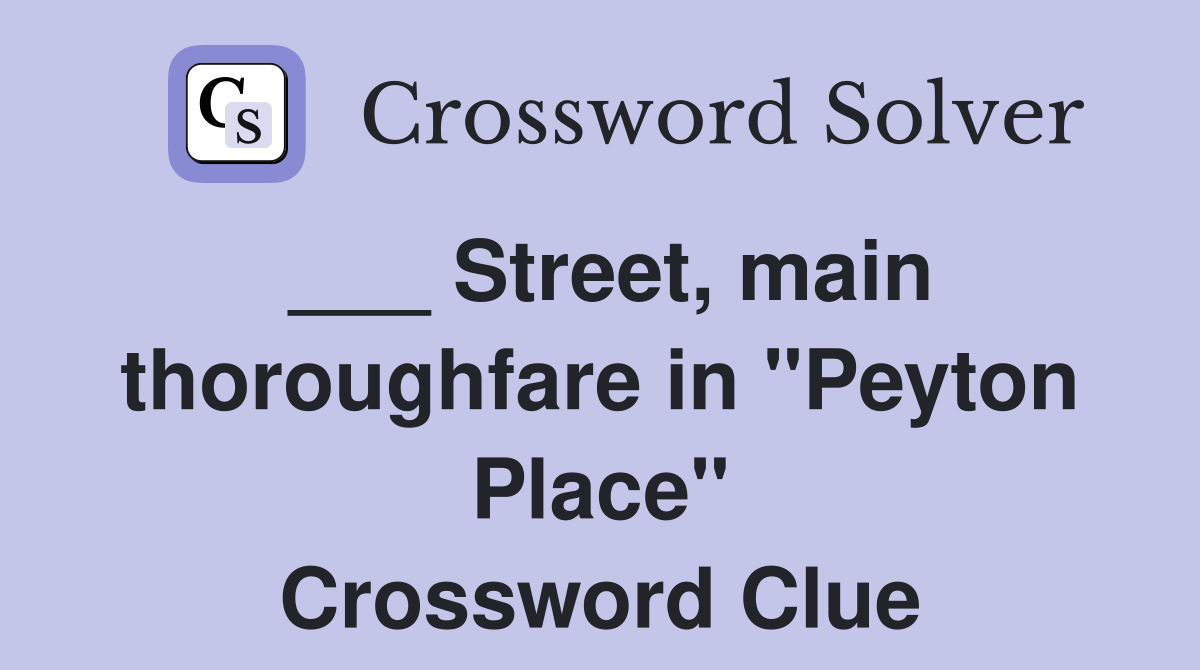 ___ Street, main thoroughfare in "Peyton Place" Crossword Clue