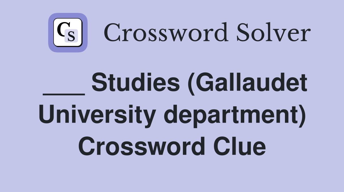 ___ Studies (Gallaudet University department) Crossword Clue