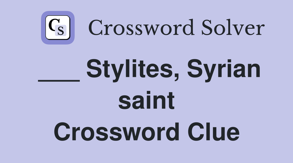 ___ Stylites, Syrian saint Crossword Clue