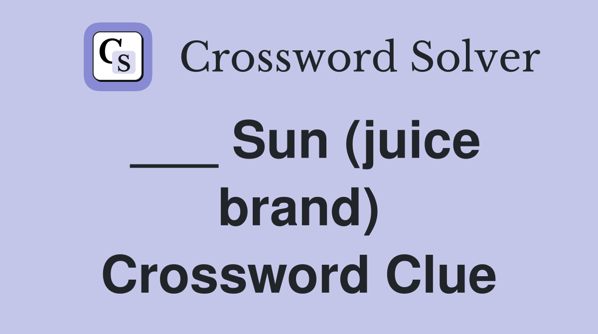 ___ Sun (juice brand) Crossword Clue