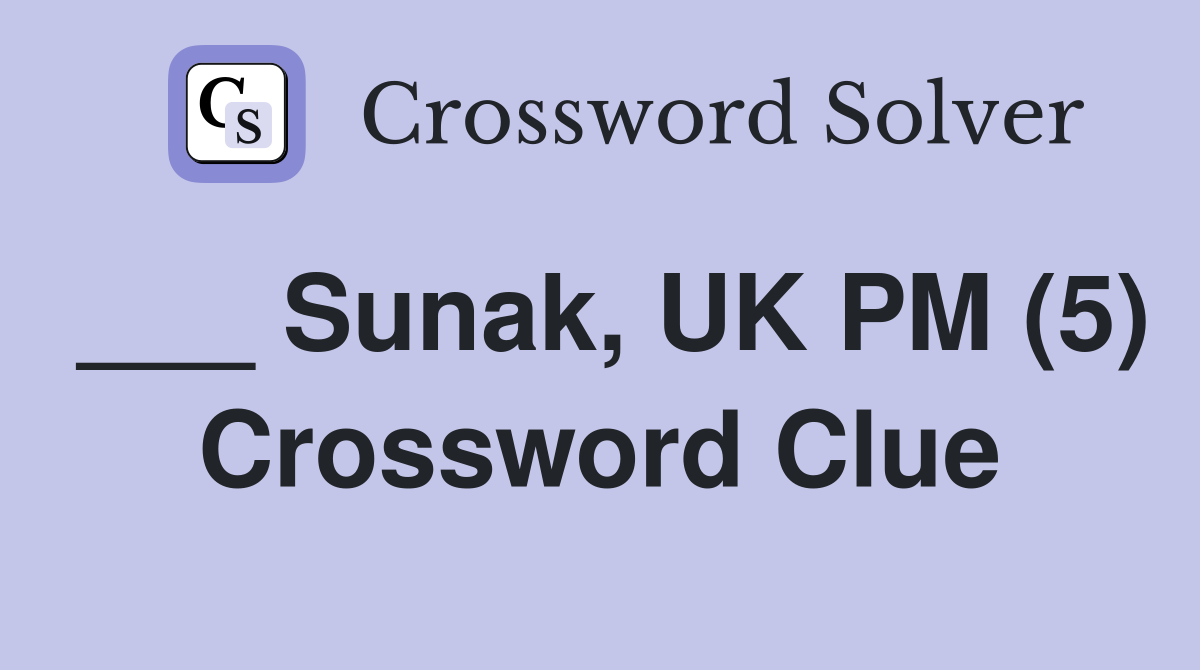 ___ Sunak, UK PM (5) Crossword Clue