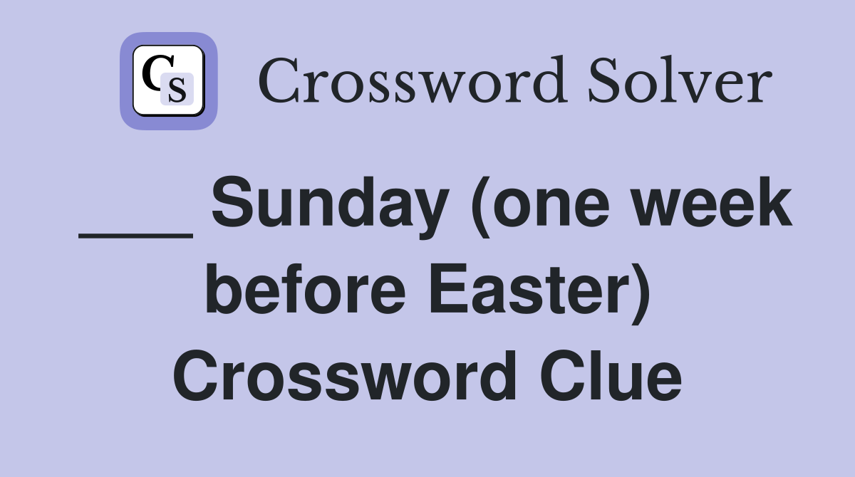 ___ Sunday (one week before Easter) Crossword Clue