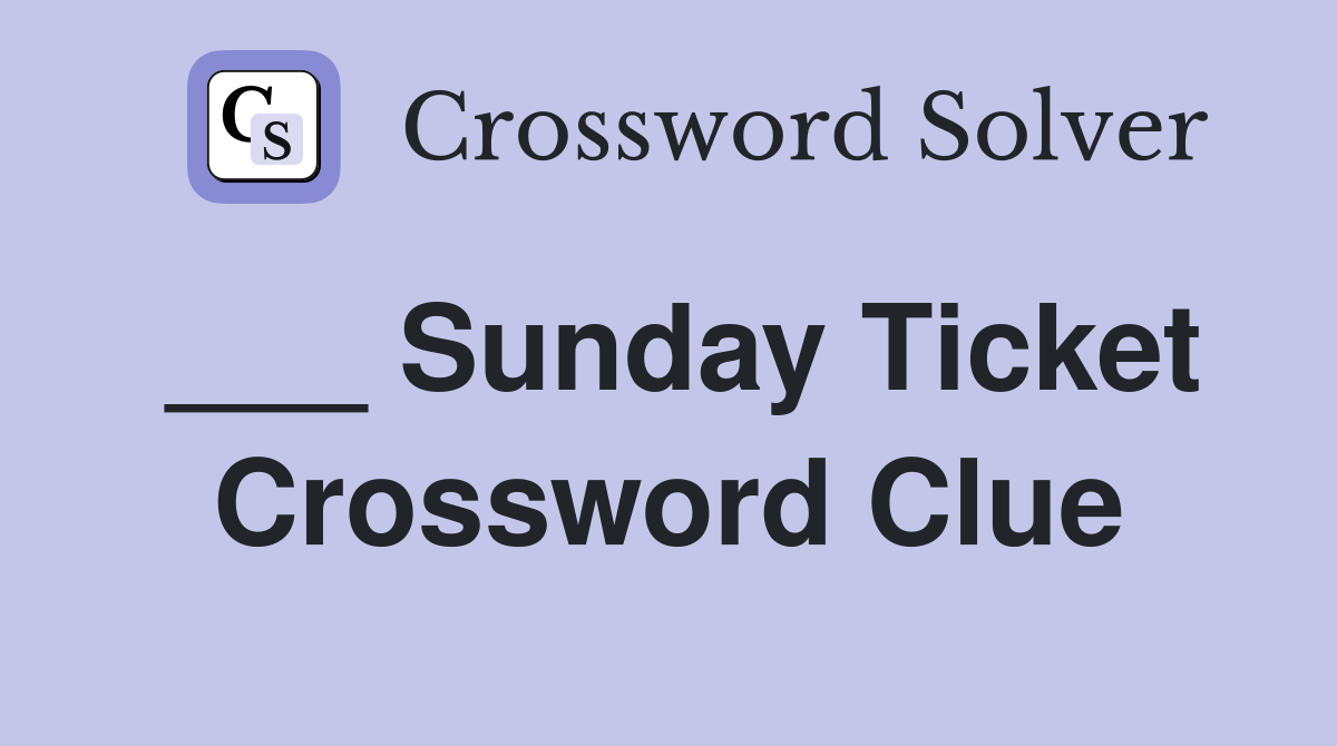 ___ Sunday Ticket Crossword Clue