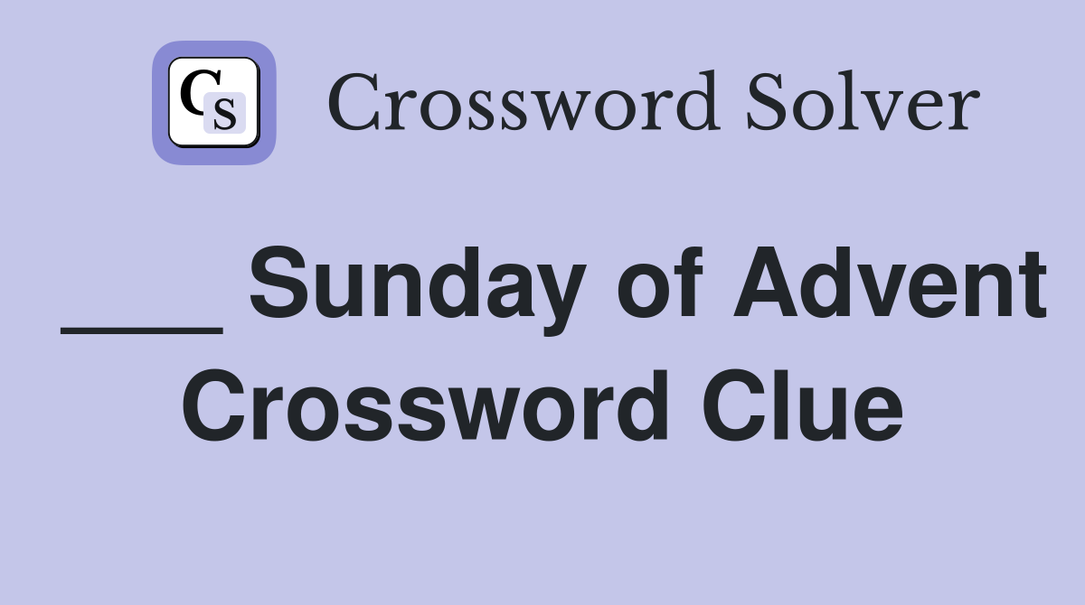 ___ Sunday of Advent Crossword Clue
