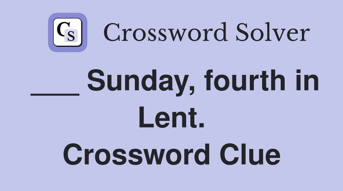 ___ Sunday, fourth in Lent. Crossword Clue