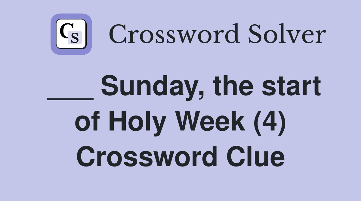 ___ Sunday, the start of Holy Week (4) Crossword Clue
