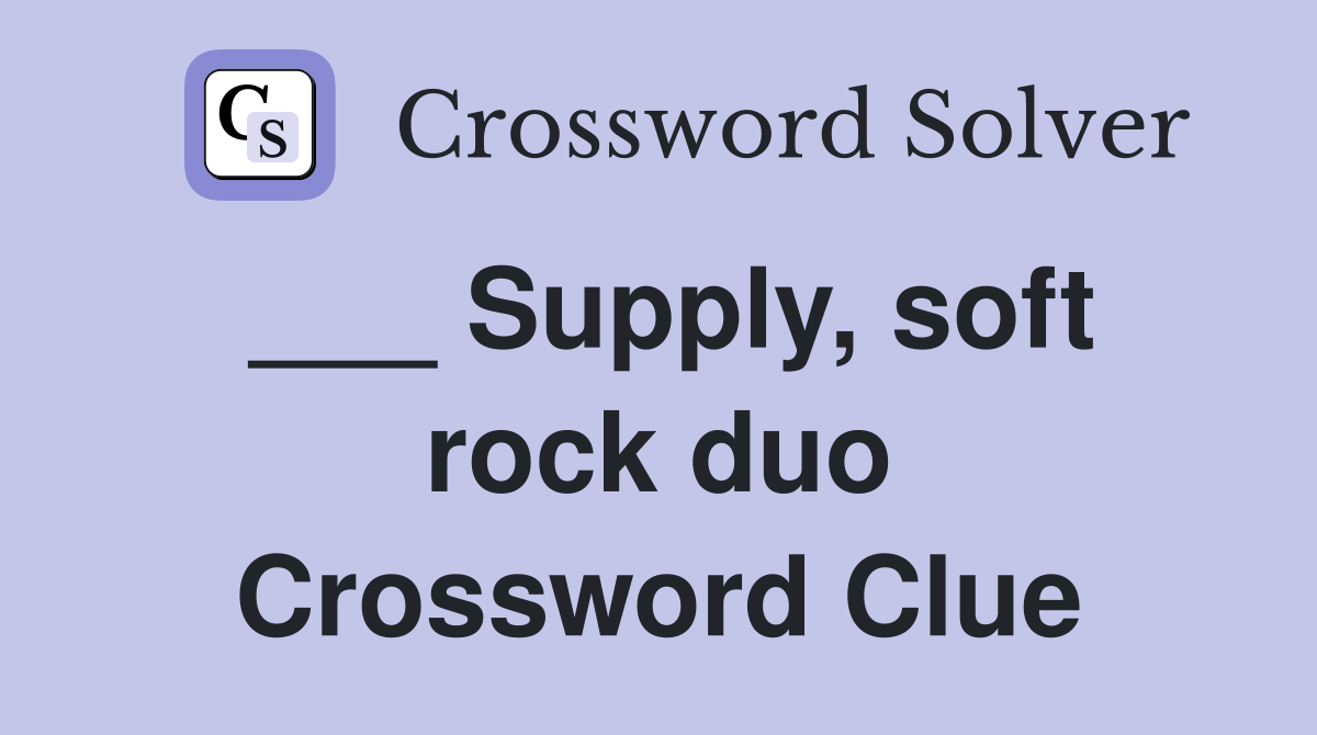 ___ Supply, soft rock duo Crossword Clue