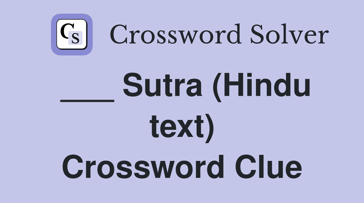 ___ Sutra (Hindu text) Crossword Clue