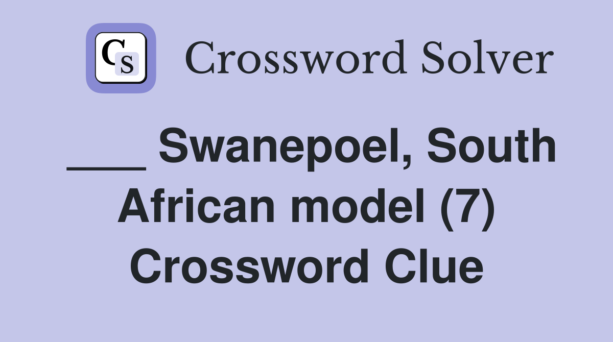 ___ Swanepoel, South African model (7) Crossword Clue