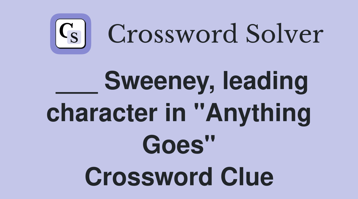 ___ Sweeney, leading character in "Anything Goes" Crossword Clue