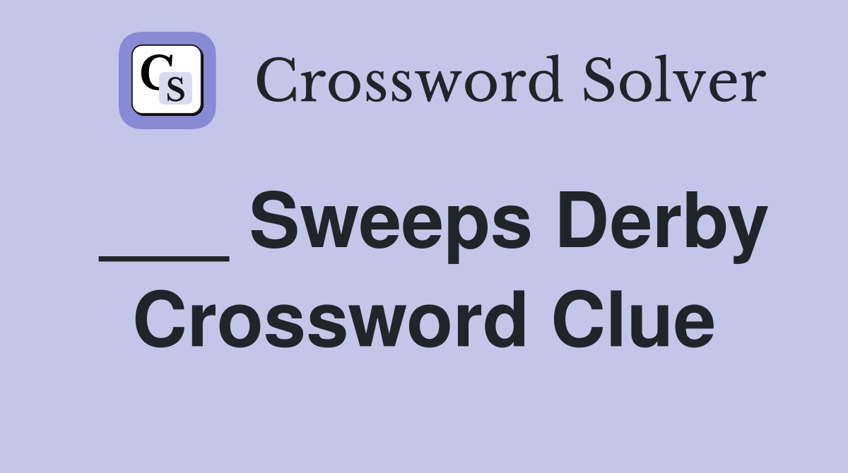 ___ Sweeps Derby Crossword Clue