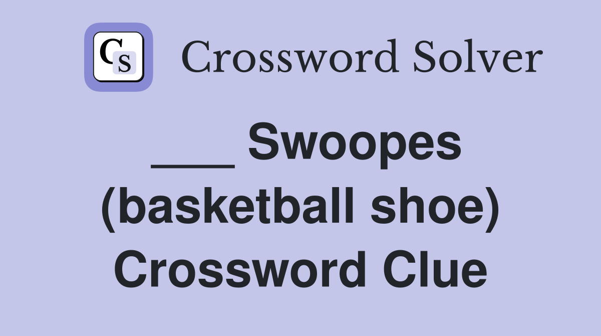 ___ Swoopes (basketball shoe) Crossword Clue