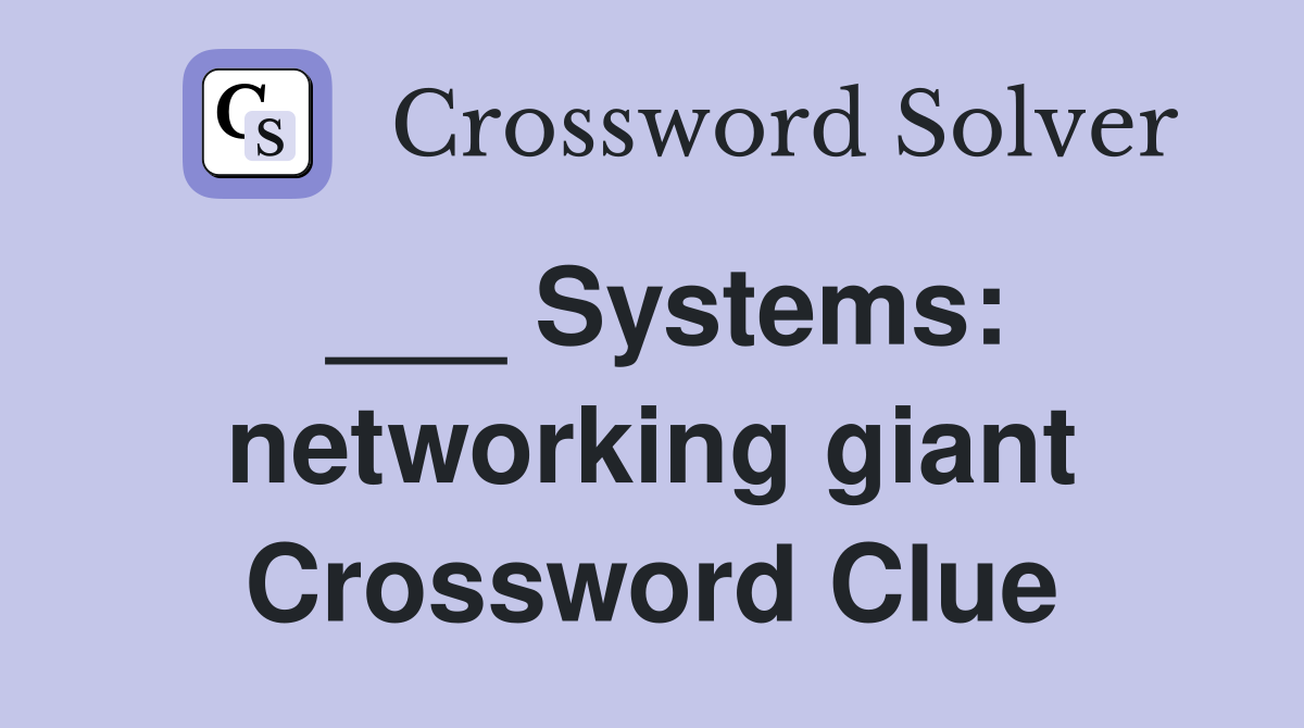 ___ Systems: networking giant Crossword Clue