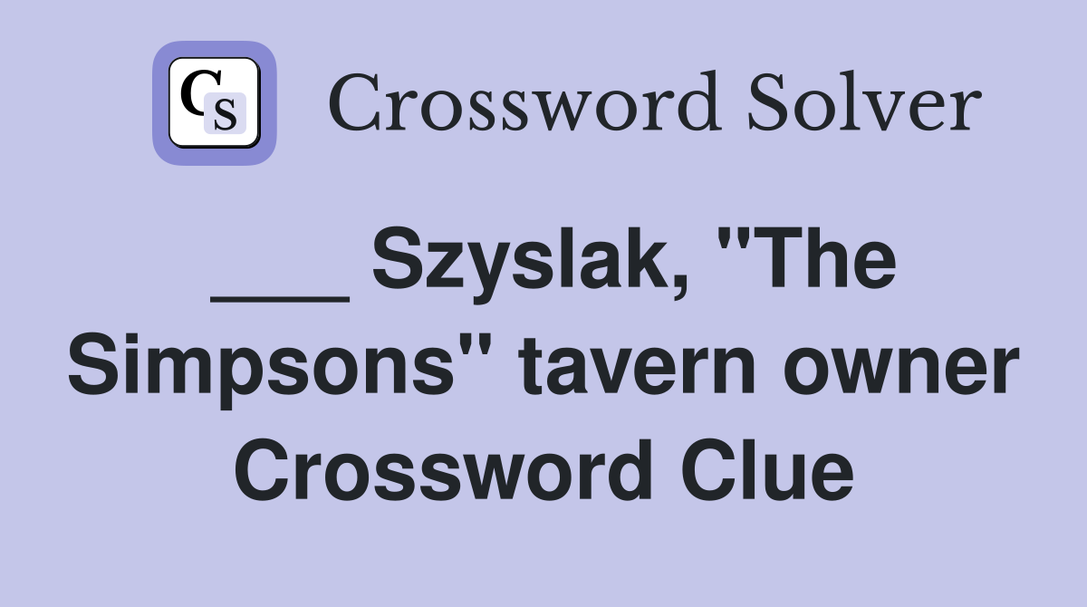 ___ Szyslak, "The Simpsons" tavern owner Crossword Clue