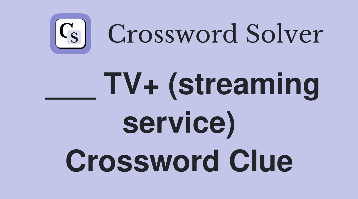 ___ TV+ (streaming service) Crossword Clue