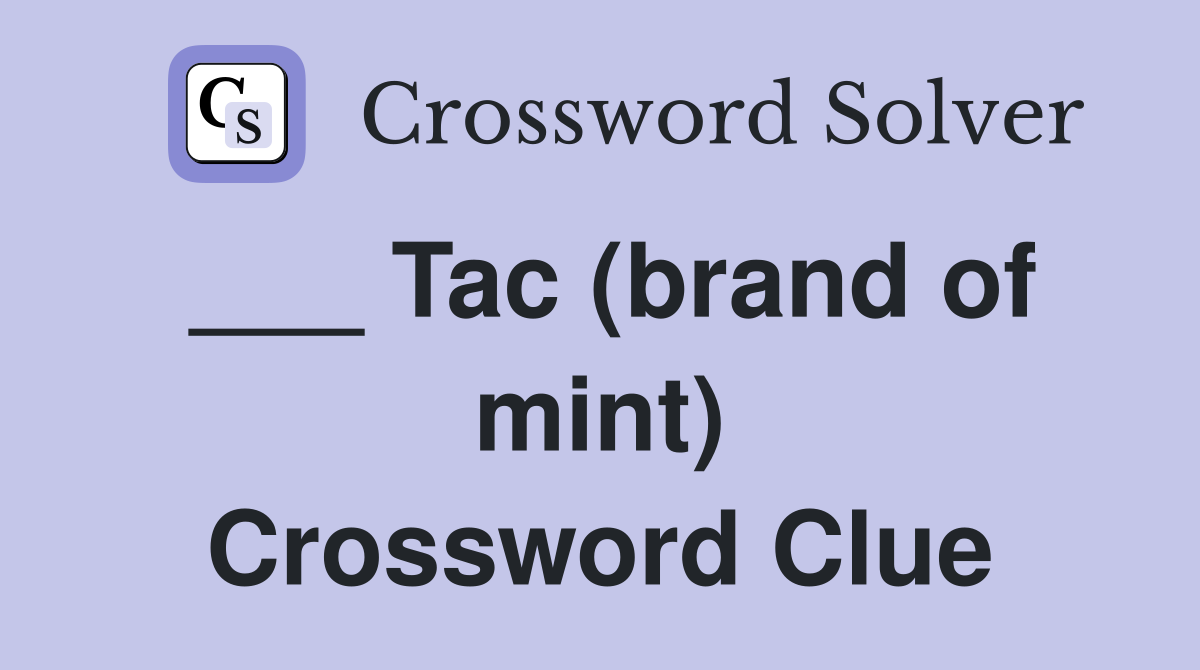 ___ Tac (brand of mint) Crossword Clue