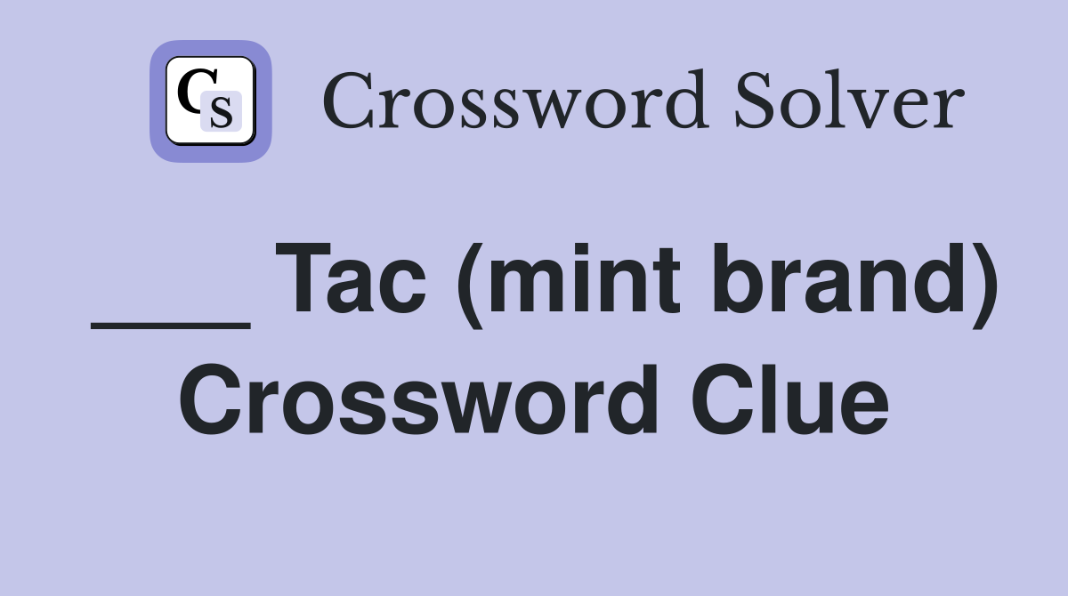 ___ Tac (mint brand) Crossword Clue