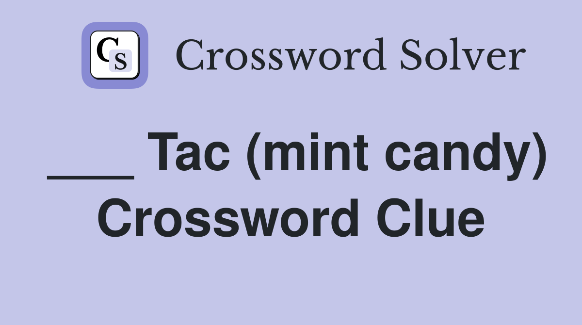 ___ Tac (mint candy) Crossword Clue