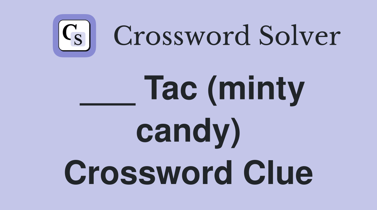 ___ Tac (minty candy) Crossword Clue