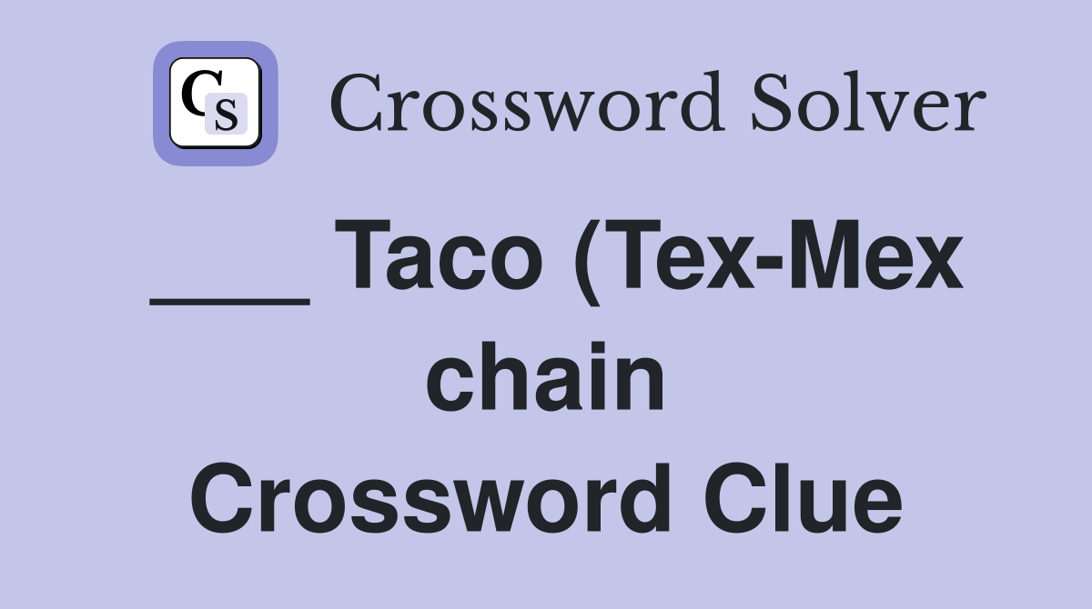Taco (Tex Mex chain) Crossword Clue Answers Crossword Solver Taco (Tex Mex chain) Crossword Clue Answers Crossword Solver