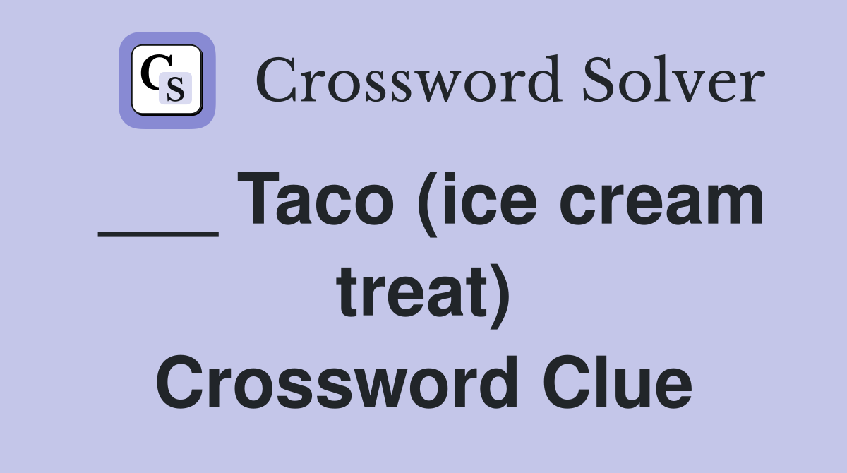 ___ Taco (ice cream treat) Crossword Clue