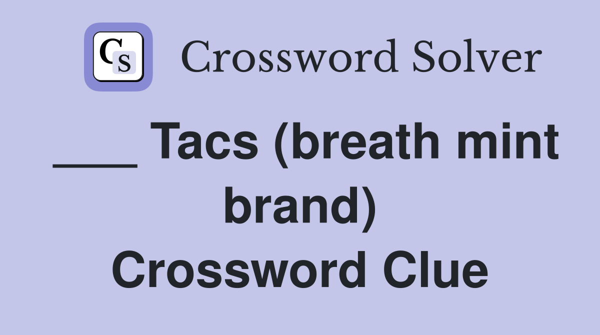 ___ Tacs (breath mint brand) Crossword Clue