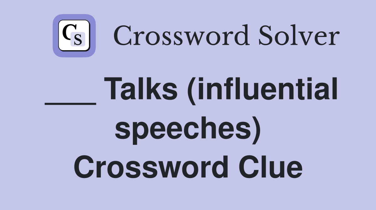 ___ Talks (influential speeches) Crossword Clue